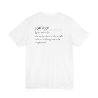 Garage – The Only Place in the World Where Nothing Has to Be Explained” Tee