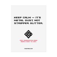 Keep calm — it’s metal dust, not stripper glitter. Rolled Posters