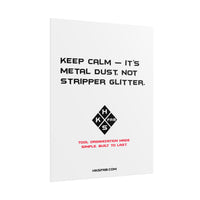 Keep calm — it’s metal dust, not stripper glitter. Rolled Posters