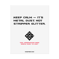 Keep calm — it’s metal dust, not stripper glitter. Rolled Posters