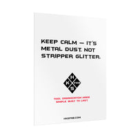 Keep calm — it’s metal dust, not stripper glitter. Rolled Posters