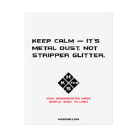 Keep calm — it’s metal dust, not stripper glitter. Rolled Posters